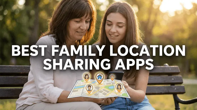 Best Family Location Sharing App: 6 Apps Tested for Every Family Type cover image