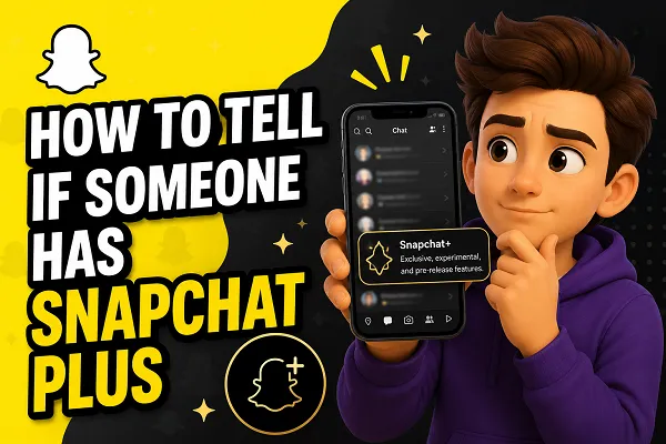 How to Tell If Someone Has Snapchat Plus: 8 Signs cover image