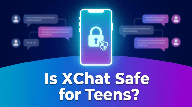 Is XChat Safe for Teens? A Parent's Guide to X's New Encrypted Messaging App