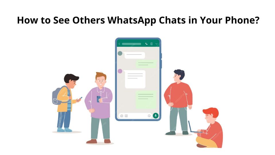 How to See Others WhatsApp Chats in Your Phone? A Practical and Legal Guide cover image